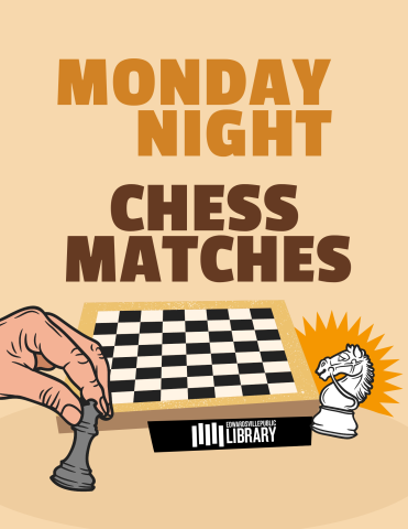 Illustrated chess board with a hand holding a black queen piece on the left and a white knight piece on the right in front of a starburst graphic. Text: Monday Night Chess Matches; Edwardsville Public Library logo