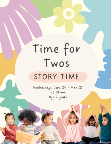 Colorful image of children with books and a background of colorful shapes and flowers. Text: Time for Twos Story Time.